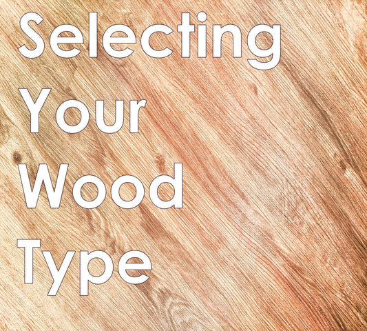 Selecting a Wood Type